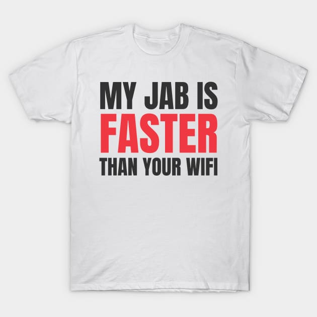 My Jab Is Faster Than Your Wifi T-Shirt by Martial Artistic